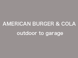 AMERICAN BURGER & COLA outdoor to garage