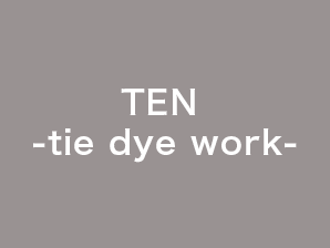 TEN -tie dye work-