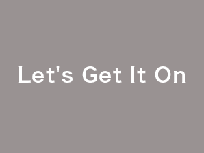 Let’s Get It On