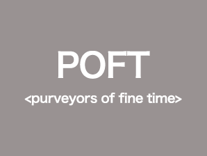 POFT<purveyors of fine time>