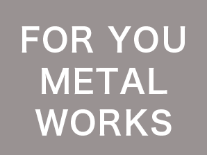 FOR YOU METAL WORKS