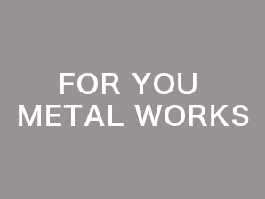 FOR YOU METAL WORKS